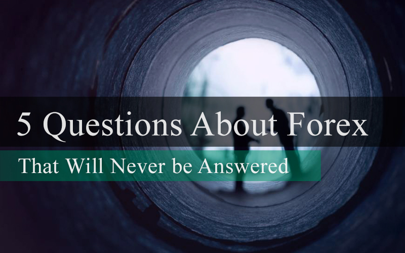 5 Preguntas sobre Forex que nunca serán respondidas